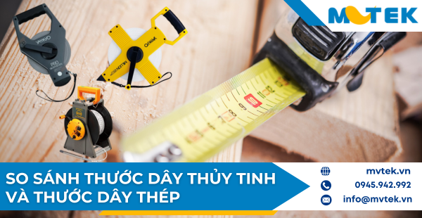 So Sánh Thước Dây: Thủy Tinh và Thép, Chọn Loại Nào?
