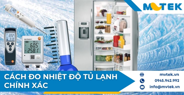 Cách đo nhiệt độ tủ lạnh chính xác với máy đo nhiệt độ