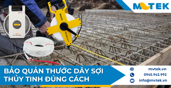 Bảo Quản Thước Dây Sợi Thủy Tinh Đúng Cách