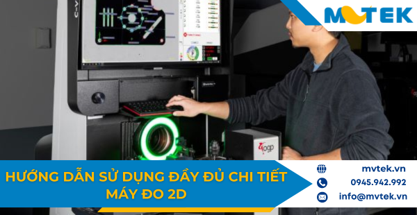 Hướng dẫn sử dụng đầy đủ chi tiết máy đo 2D