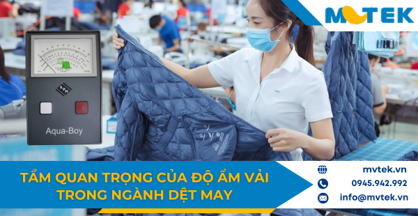Tầm quan trọng của độ ẩm vải trong ngành dệt may