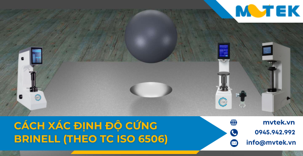 Cách xác định độ cứng Brinell (HBW) theo tiêu chuẩn ISO 6506