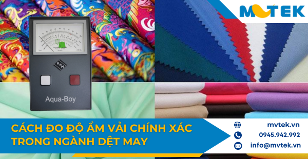 Cách đo độ ẩm vải chính xác trong ngành dệt may