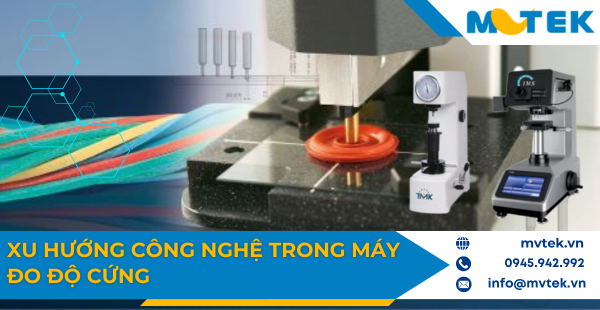 Xu hướng công nghệ trong máy đo độ cứng