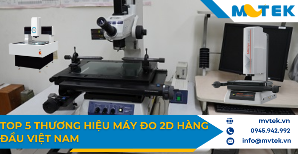 Top 5 thương hiệu máy đo 2D hàng đầu Việt Nam