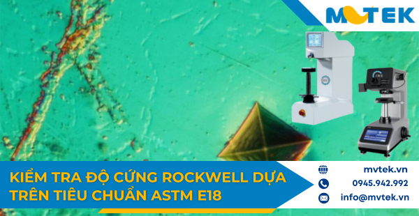 Kiểm tra độ cứng Rockwell dựa trên tiêu chuẩn ASTM E18