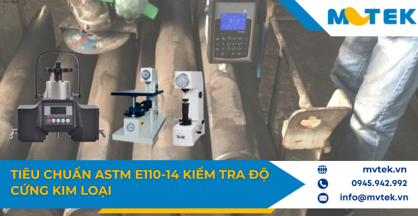 Tiêu chuẩn ASTM E110-14 Kiểm tra độ cứng kim loại