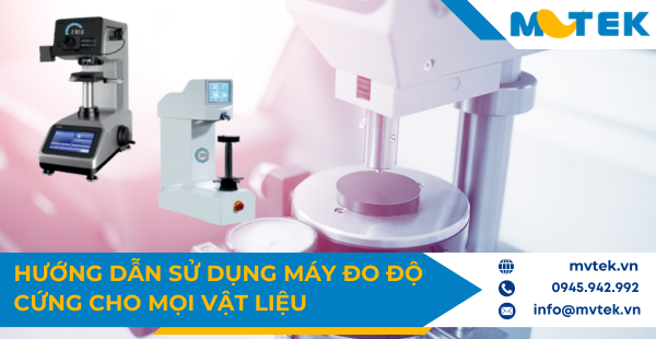 Hướng dẫn sử dụng các máy đo độ cứng chuẩn kỹ thuật