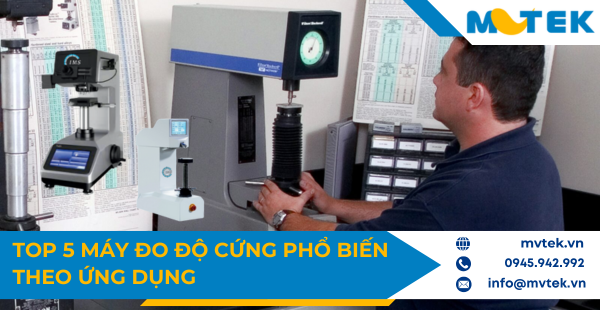 Tất tần tật các dòng máy đo độ cứng hiện có trên thị trường