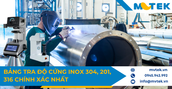 Bảng tra độ cứng Inox 304, 201, 316 chính xác nhất