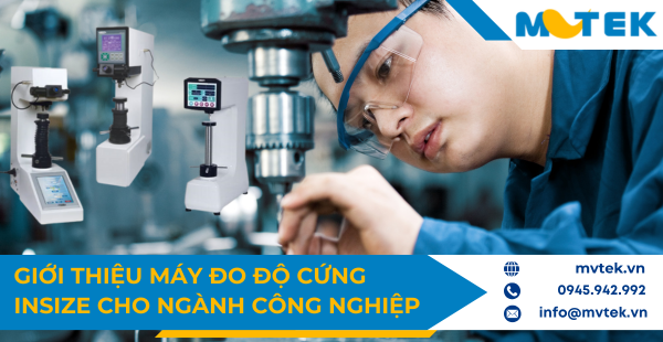 Tìm hiểu máy đo độ cứn Insize cho doanh nghiệp sản xuất