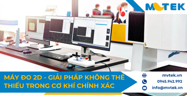 Máy đo 2D VMM giải pháp không thể thiếu trong cơ khí chính xác