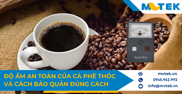 Bảo quản độ ẩm cà phê bao nhiêu là chuẩn