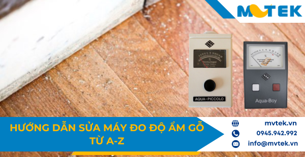 Hướng dẫn sửa máy đo độ ẩm gỗ từ A-Z