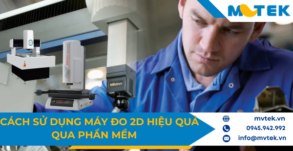 Cách sử dụng máy đo 2D hiệu quả qua phần mềm