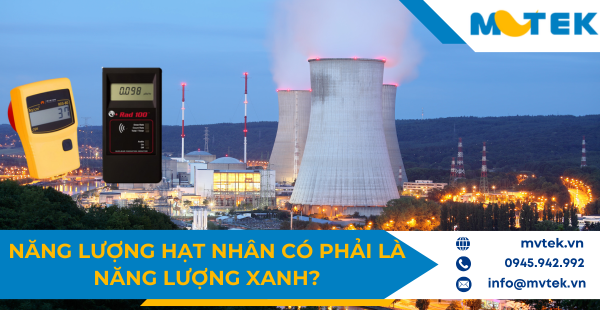 Năng lượng hạt nhân có phải tương lai năng lượng xanh không