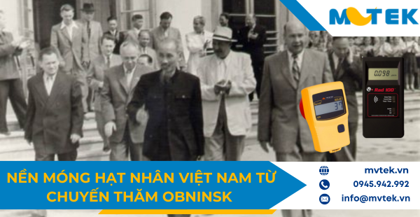 Từ chuyến thăm Obninsk Hồ Chí Minh đặt nền móng hạt nhân Việt Nam