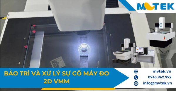 Bảo Trì và Xử Lý Sự Cố Máy Đo 2D VMM