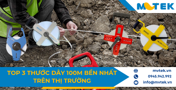 Top 3 thước dây 100m bền nhất trên thị trường