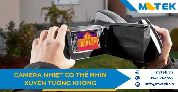 Camera nhiệt có thể nhìn xuyên tường không