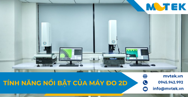 Tính năng nổi bật của máy đo 2D