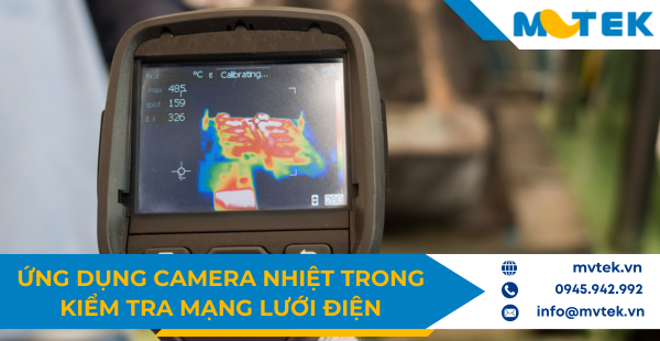 Ứng dụng camera nhiệt trong kiểm tra mạng lưới điện