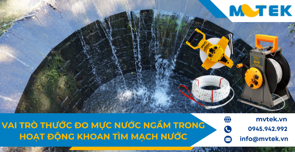 Vai trò thước đo mực nước ngầm trong hoạt động khoan tìm mạch nước