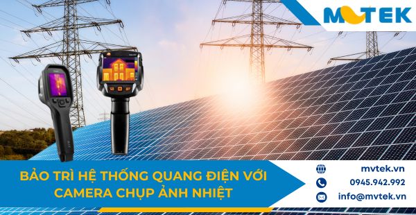 Bảo trì hệ thống quang điện với camera chụp ảnh nhiệt