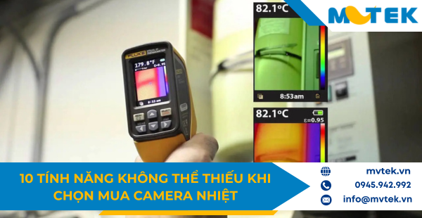 10 tính năng không thể thiếu khi chọn mua camera nhiệt