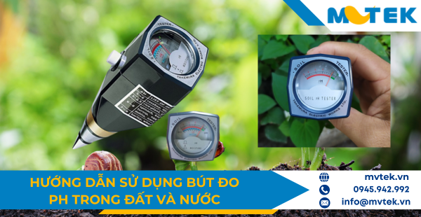 Hướng dẫn sử dụng bút đo pH trong đất và nước