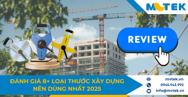 Đánh giá 8+ loại thước xây dựng nên dùng nhất 2025