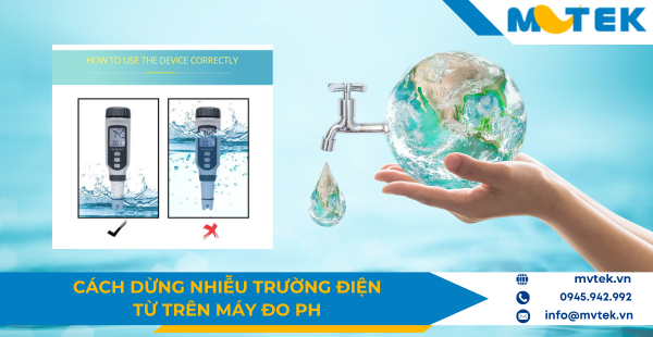 Cách dừng nhiễu trường điện từ trên máy đo pH