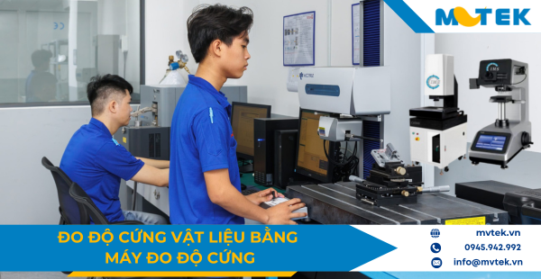 Vì sao độ cứng không phản ánh đầy đủ chất lượng cơ học?