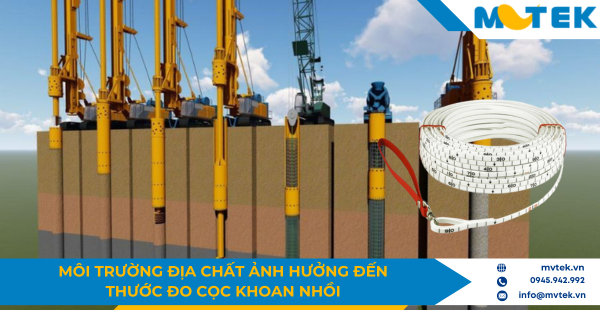 Môi trường địa chất ảnh hưởng đến thước đo cọc khoan nhồi